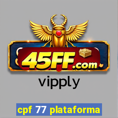 cpf 77 plataforma